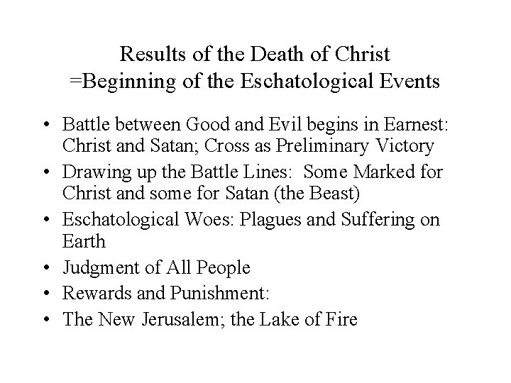 Results of the Death of Christ =Beginning of the Eschatological Events • Battle between