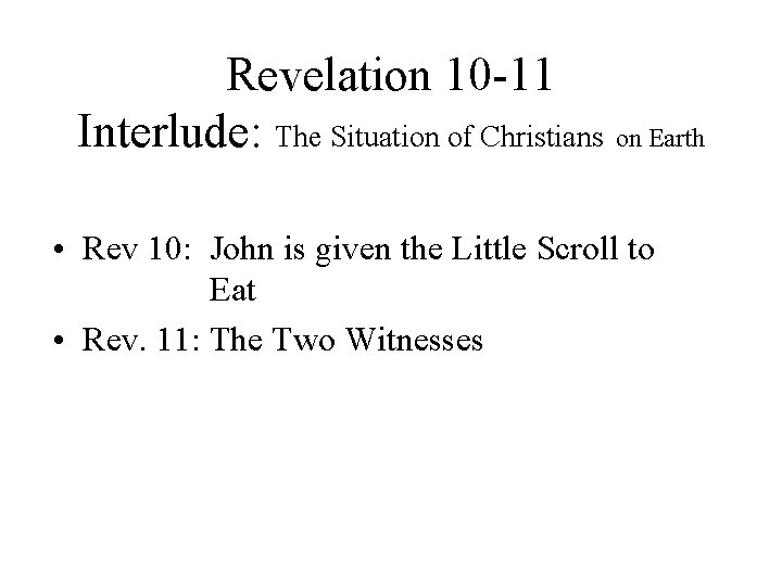 Revelation 10 -11 Interlude: The Situation of Christians on Earth • Rev 10: John