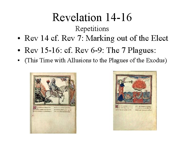 Revelation 14 -16 Repetitions • Rev 14 cf. Rev 7: Marking out of the