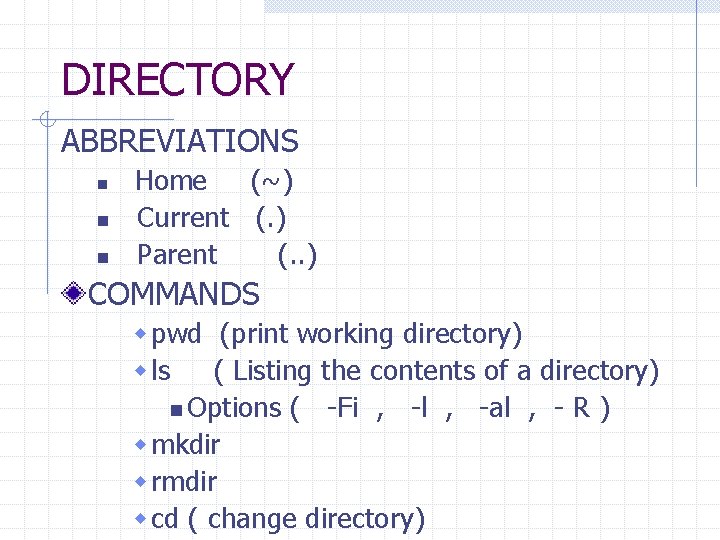 DIRECTORY ABBREVIATIONS n n n Home (~) Current (. ) Parent (. . )