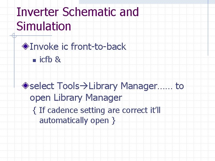 Inverter Schematic and Simulation Invoke ic front-to-back n icfb & select Tools Library Manager……