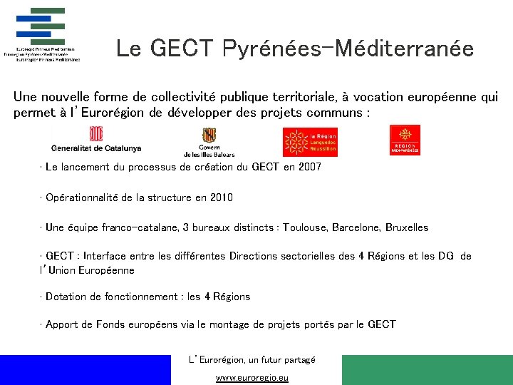 Le GECT Pyrénées-Méditerranée Une nouvelle forme de collectivité publique territoriale, à vocation européenne qui