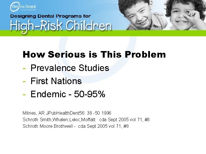 How Serious is This Problem - Prevalence Studies - First Nations - Endemic -