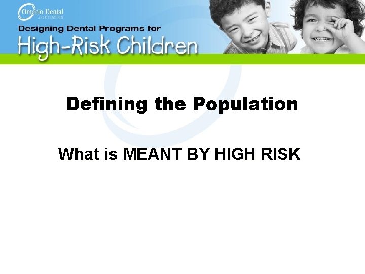 Defining the Population What is MEANT BY HIGH RISK 