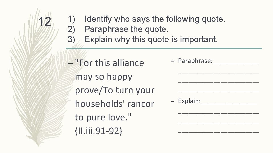 12 1) 2) 3) Identify who says the following quote. Paraphrase the quote. Explain