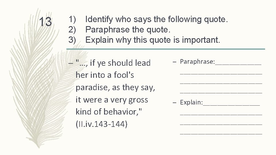 13 1) 2) 3) Identify who says the following quote. Paraphrase the quote. Explain