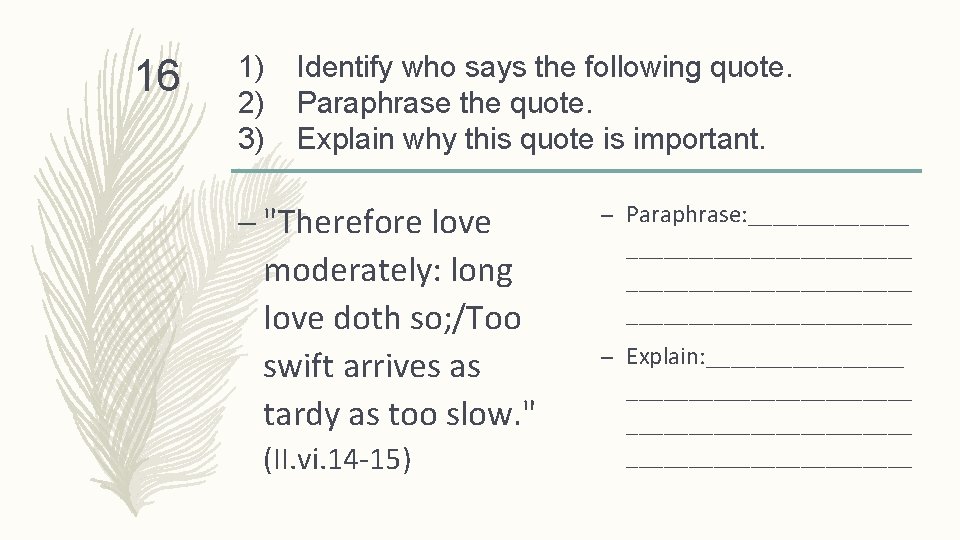 16 1) 2) 3) Identify who says the following quote. Paraphrase the quote. Explain