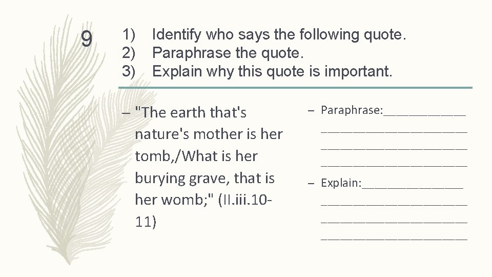 9 1) 2) 3) Identify who says the following quote. Paraphrase the quote. Explain 9 1) 2) 3) Identify who says the following quote. Paraphrase the quote. Explain