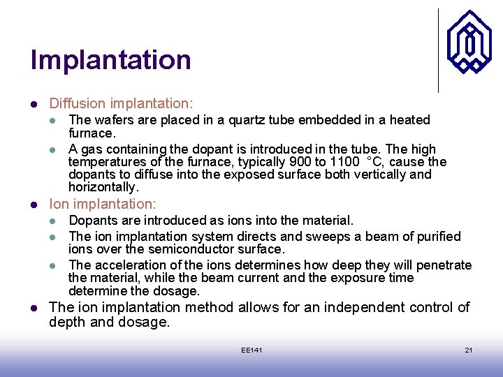 Implantation l Diffusion implantation: l l l Ion implantation: l l The wafers are