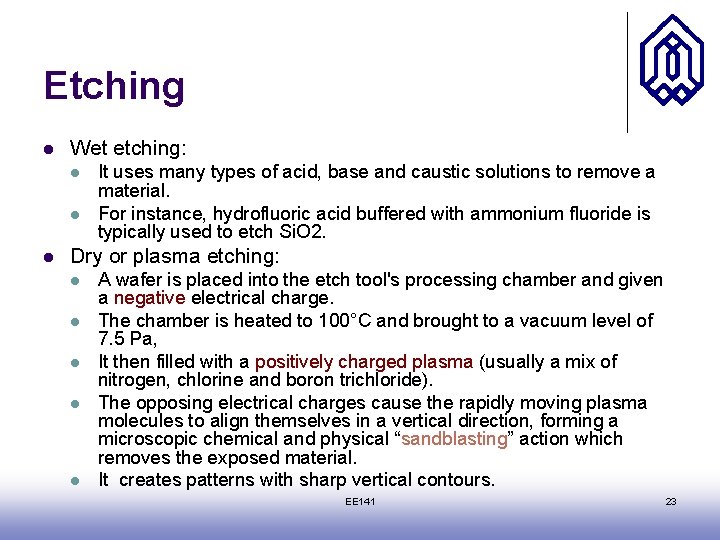 Etching l Wet etching: l l l It uses many types of acid, base