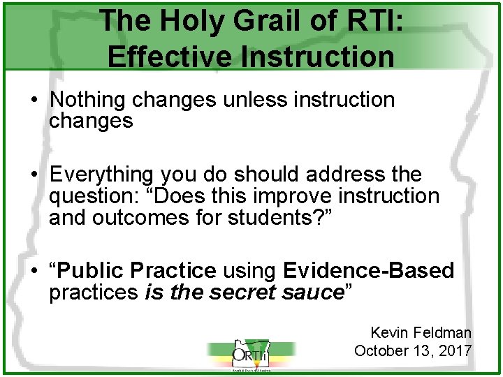 The Holy Grail of RTI: Effective Instruction • Nothing changes unless instruction changes •