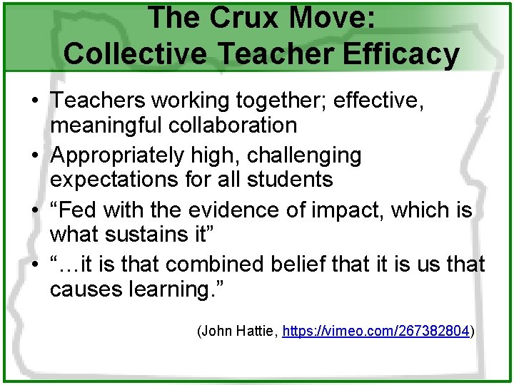 The Crux Move: Collective Teacher Efficacy • Teachers working together; effective, meaningful collaboration •
