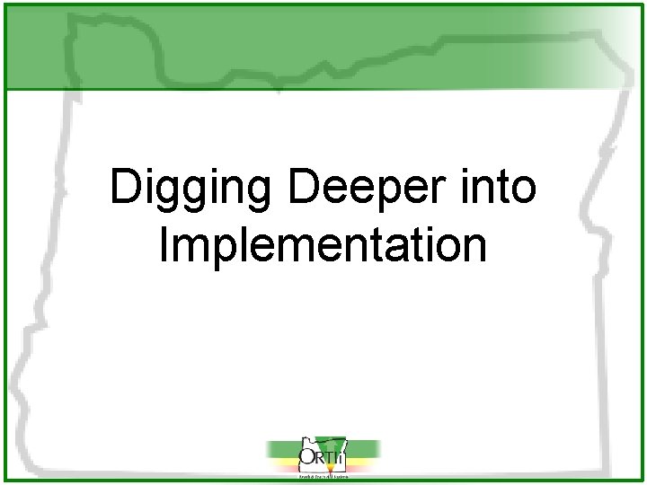 Digging Deeper into Implementation 