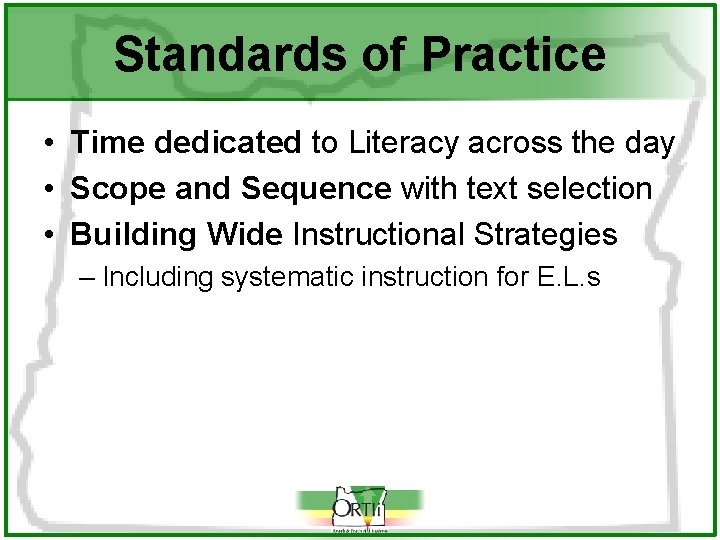 Standards of Practice • Time dedicated to Literacy across the day • Scope and