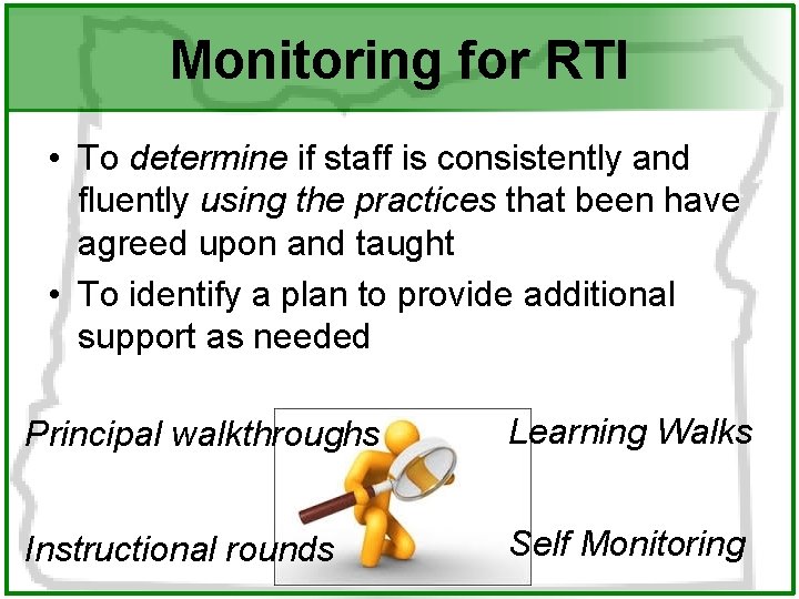 Monitoring for RTI • To determine if staff is consistently and fluently using the