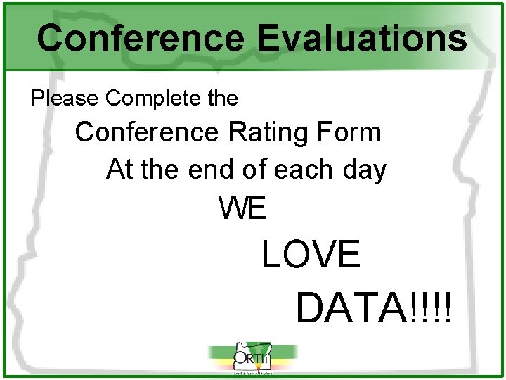 Conference Evaluations Please Complete the Conference Rating Form At the end of each day