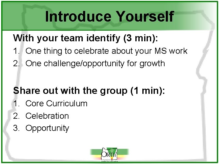 Introduce Yourself With your team identify (3 min): 1. One thing to celebrate about