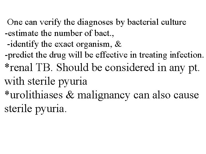One can verify the diagnoses by bacterial culture -estimate the number of bact. , One can verify the diagnoses by bacterial culture -estimate the number of bact. ,