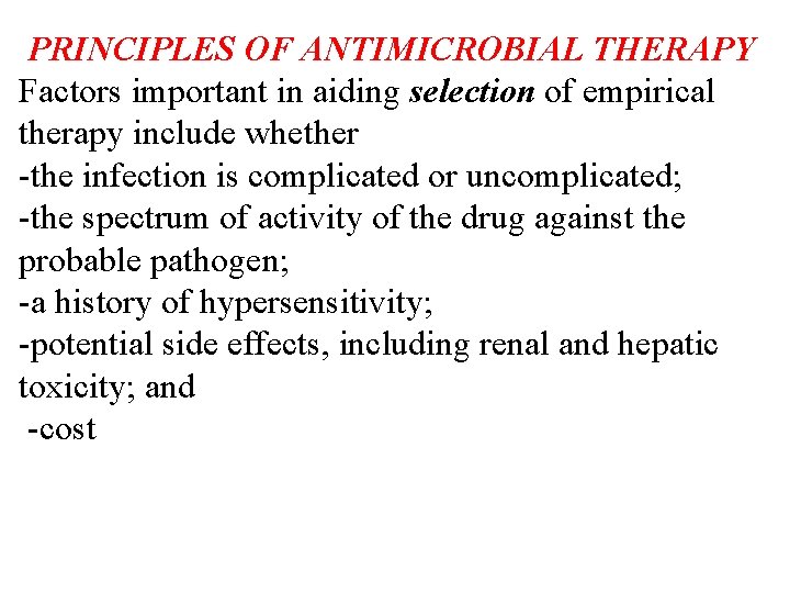 PRINCIPLES OF ANTIMICROBIAL THERAPY Factors important in aiding selection of empirical therapy include whether