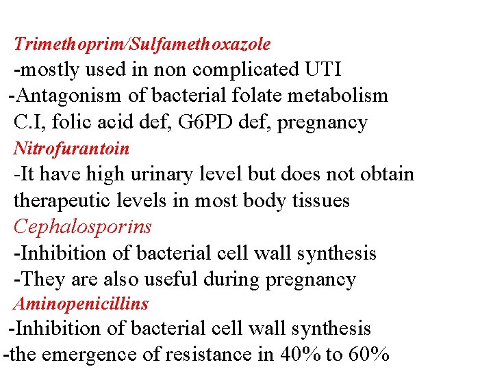 Trimethoprim/Sulfamethoxazole -mostly used in non complicated UTI -Antagonism of bacterial folate metabolism C. I,