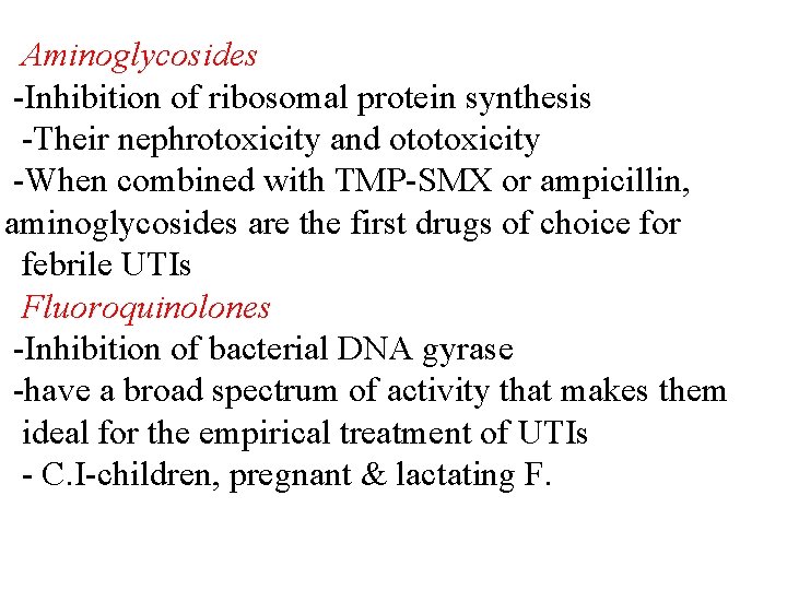 Aminoglycosides -Inhibition of ribosomal protein synthesis -Their nephrotoxicity and ototoxicity -When combined with TMP-SMX