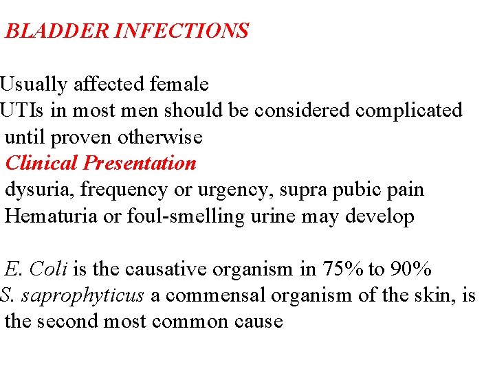 BLADDER INFECTIONS Usually affected female UTIs in most men should be considered complicated until