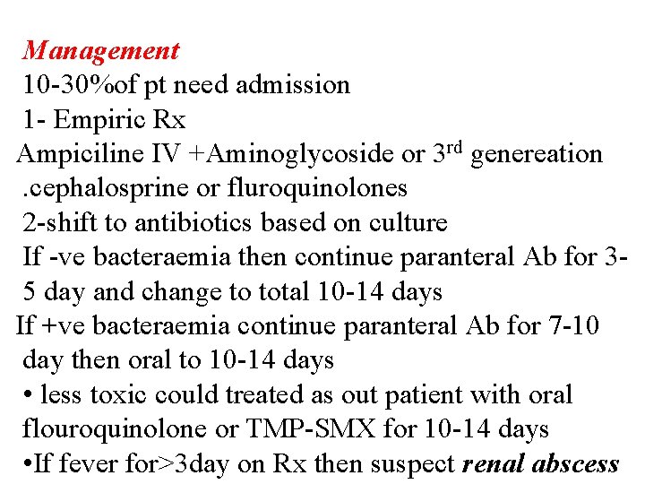 Management 10 -30%of pt need admission 1 - Empiric Rx Ampiciline IV +Aminoglycoside or