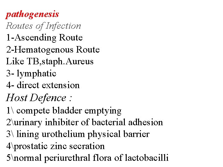 pathogenesis Routes of Infection 1 -Ascending Route 2 -Hematogenous Route Like TB, staph. Aureus