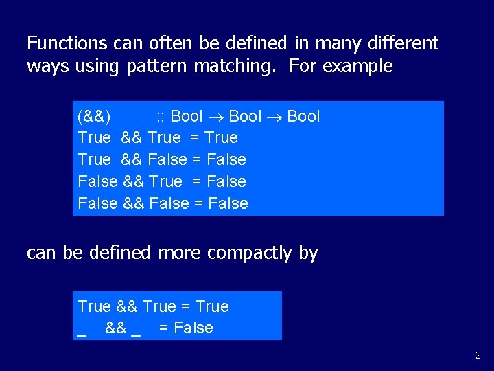 Functions can often be defined in many different ways using pattern matching. For example