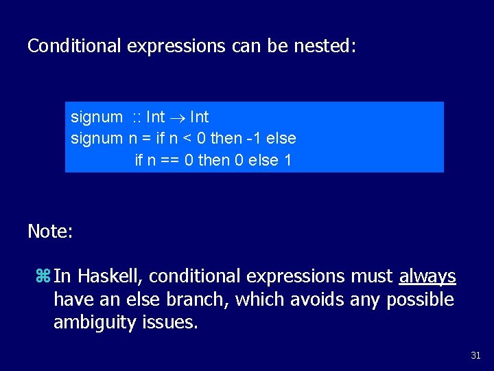 Conditional expressions can be nested: signum : : Int signum n = if n