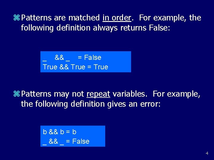 z Patterns are matched in order. For example, the following definition always returns False:
