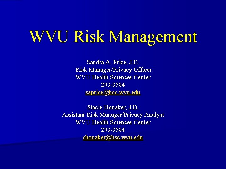 WVU Risk Management Sandra A. Price, J. D. Risk Manager/Privacy Officer WVU Health Sciences WVU Risk Management Sandra A. Price, J. D. Risk Manager/Privacy Officer WVU Health Sciences