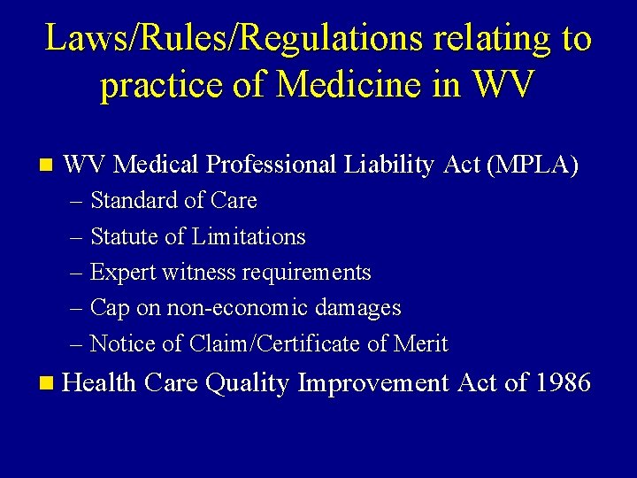 Laws/Rules/Regulations relating to practice of Medicine in WV Medical Professional Liability Act (MPLA) – Laws/Rules/Regulations relating to practice of Medicine in WV Medical Professional Liability Act (MPLA) –