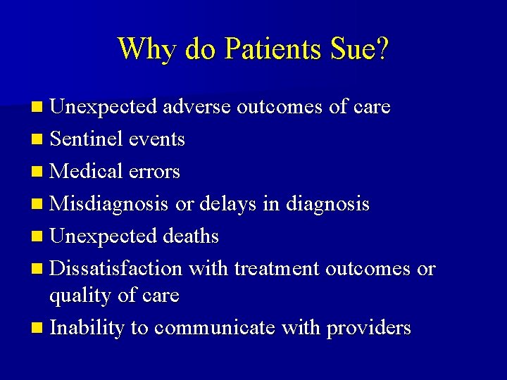 Why do Patients Sue? n Unexpected adverse outcomes of care n Sentinel events n Why do Patients Sue? n Unexpected adverse outcomes of care n Sentinel events n