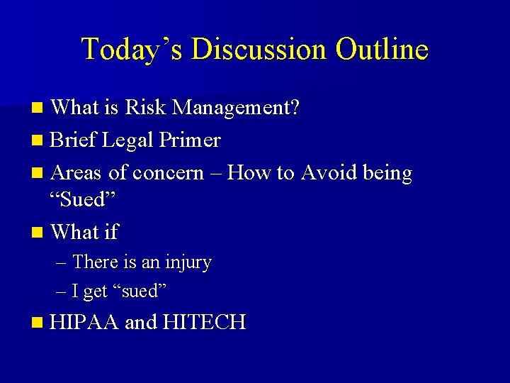 Today’s Discussion Outline n What is Risk Management? n Brief Legal Primer n Areas Today’s Discussion Outline n What is Risk Management? n Brief Legal Primer n Areas