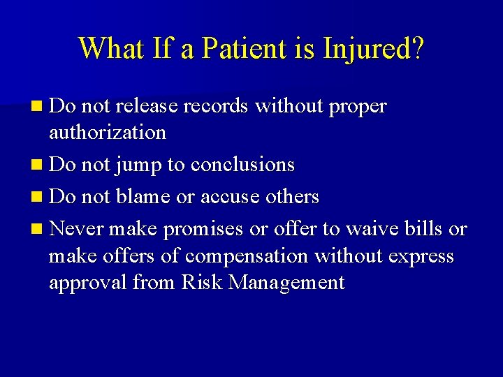 What If a Patient is Injured? n Do not release records without proper authorization What If a Patient is Injured? n Do not release records without proper authorization