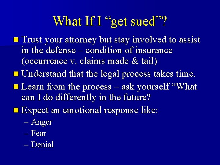 What If I “get sued”? n Trust your attorney but stay involved to assist What If I “get sued”? n Trust your attorney but stay involved to assist