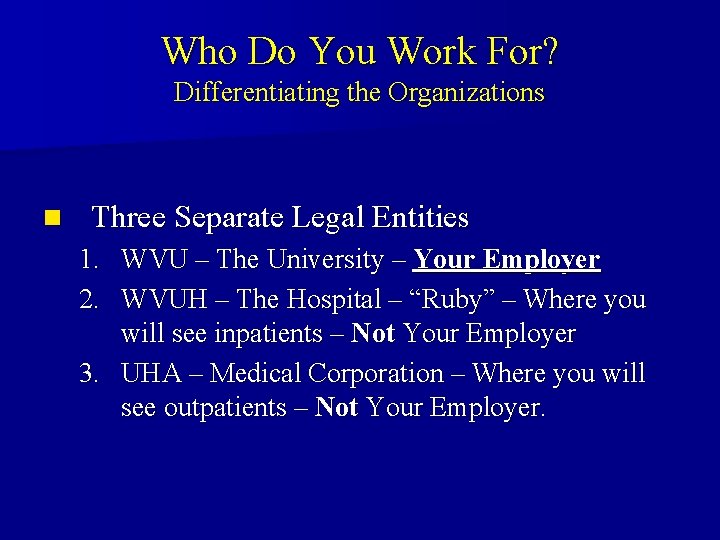 Who Do You Work For? Differentiating the Organizations n Three Separate Legal Entities 1. Who Do You Work For? Differentiating the Organizations n Three Separate Legal Entities 1.