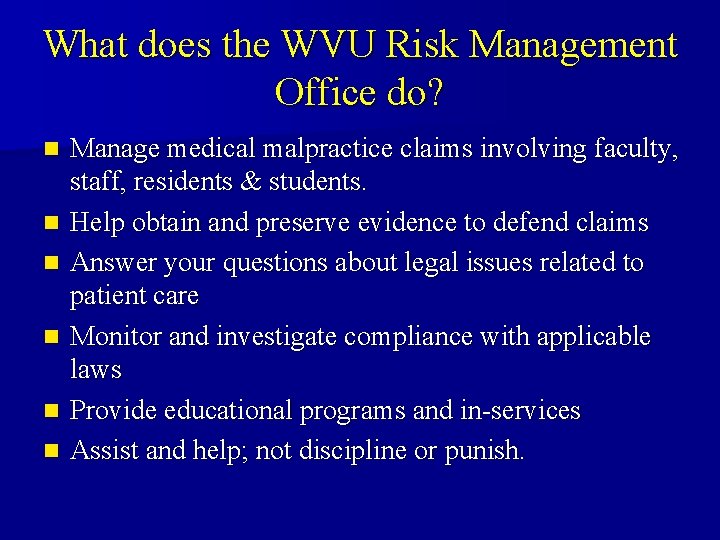 What does the WVU Risk Management Office do? n n n Manage medical malpractice What does the WVU Risk Management Office do? n n n Manage medical malpractice