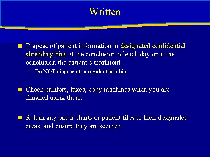 Written written n Dispose of patient information in designated confidential shredding bins at the Written written n Dispose of patient information in designated confidential shredding bins at the