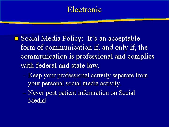 Electronic electronic n Social Media Policy: It’s an acceptable form of communication if, and Electronic electronic n Social Media Policy: It’s an acceptable form of communication if, and