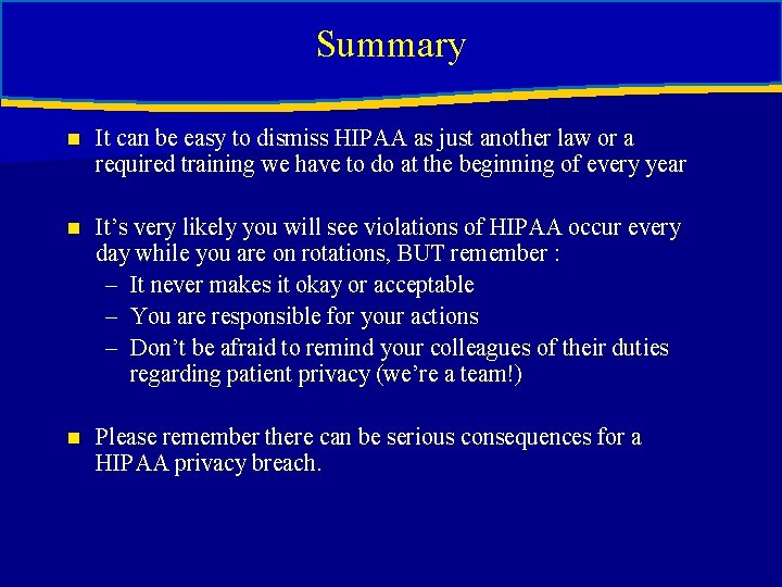 Summary n It can be easy to dismiss HIPAA as just another law or Summary n It can be easy to dismiss HIPAA as just another law or