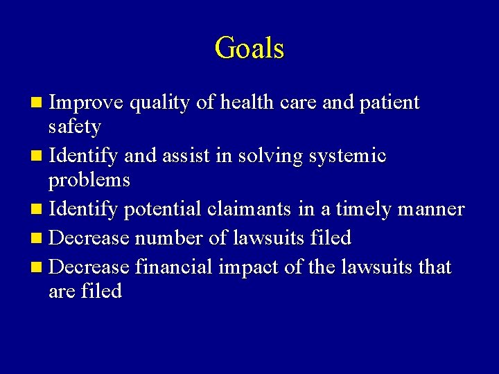 Goals n Improve quality of health care and patient safety n Identify and assist Goals n Improve quality of health care and patient safety n Identify and assist
