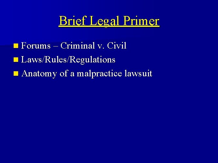 Brief Legal Primer n Forums – Criminal v. Civil n Laws/Rules/Regulations n Anatomy of Brief Legal Primer n Forums – Criminal v. Civil n Laws/Rules/Regulations n Anatomy of