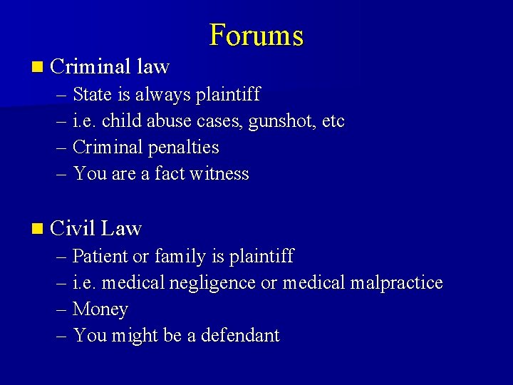 Forums n Criminal law – State is always plaintiff – i. e. child abuse Forums n Criminal law – State is always plaintiff – i. e. child abuse