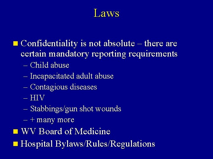 Laws n Confidentiality is not absolute – there are certain mandatory reporting requirements – Laws n Confidentiality is not absolute – there are certain mandatory reporting requirements –