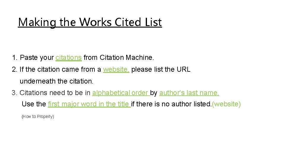 Making the Works Cited List 1. Paste your citations from Citation Machine. 2. If