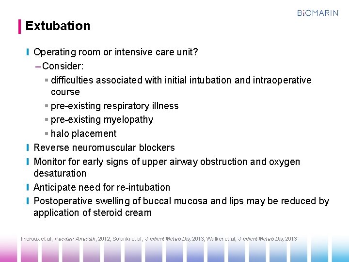 Extubation Operating room or intensive care unit? – Consider: § difficulties associated with initial