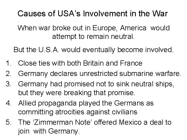 Causes of USA’s Involvement in the War When war broke out in Europe, America Causes of USA’s Involvement in the War When war broke out in Europe, America