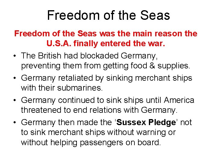 Freedom of the Seas was the main reason the U. S. A. finally entered Freedom of the Seas was the main reason the U. S. A. finally entered